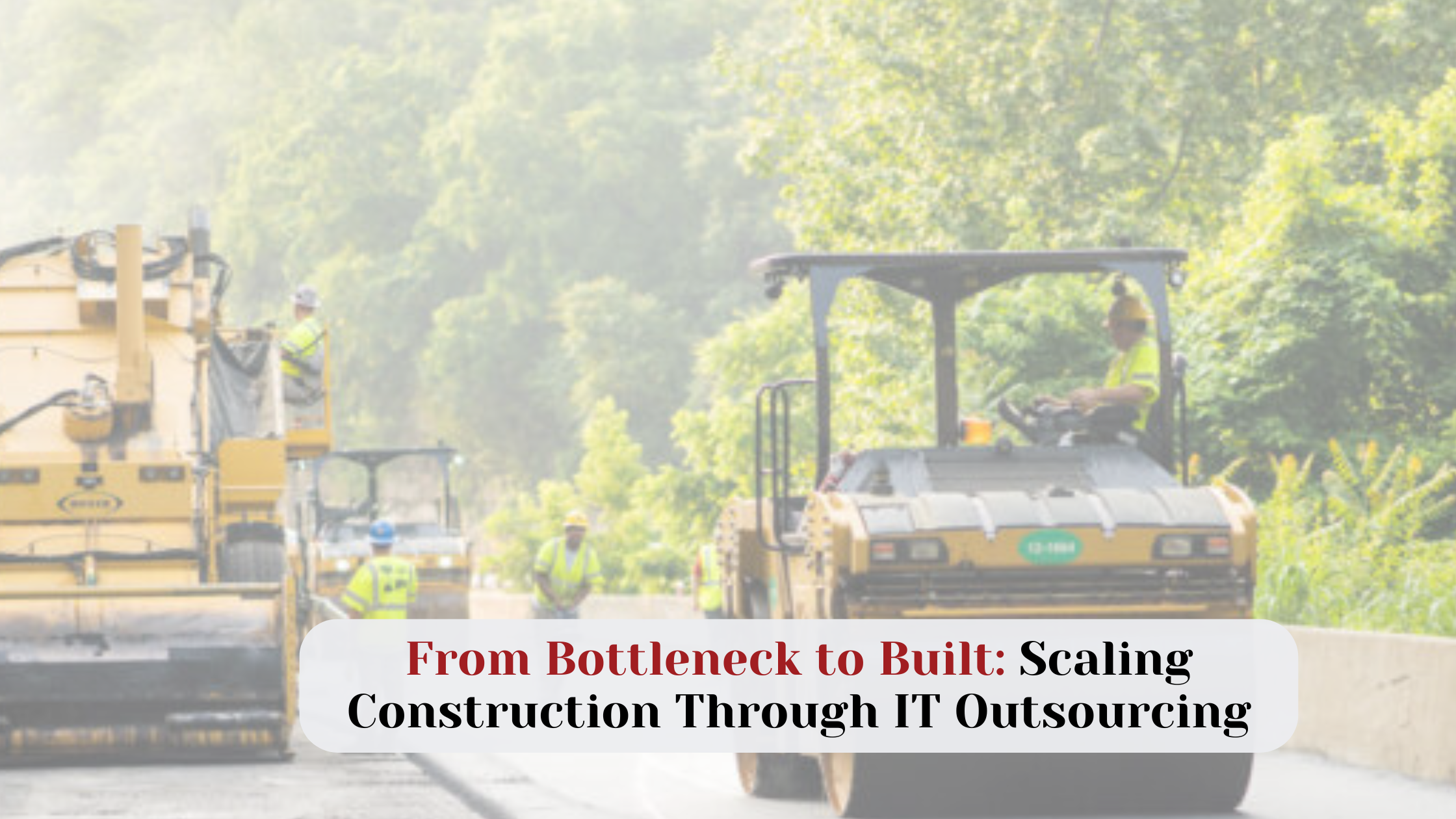 From Bottleneck to Built: Scaling Construction Through IT Outsourcing