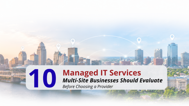 Louisville and Lexington connected with text that says "10 Managed IT Services Multi-Site Businesses Should Evaluate before choosing a partner"